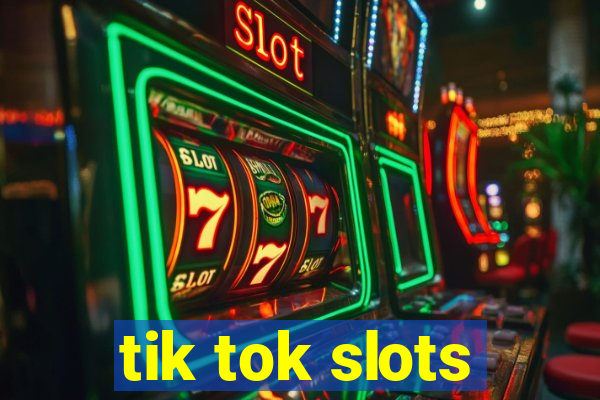 tik tok slots