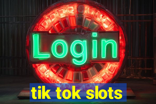 tik tok slots