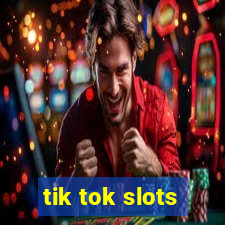 tik tok slots