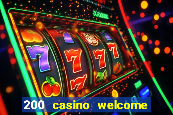 200 casino welcome bonus uk