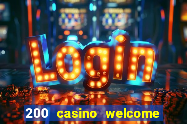 200 casino welcome bonus uk