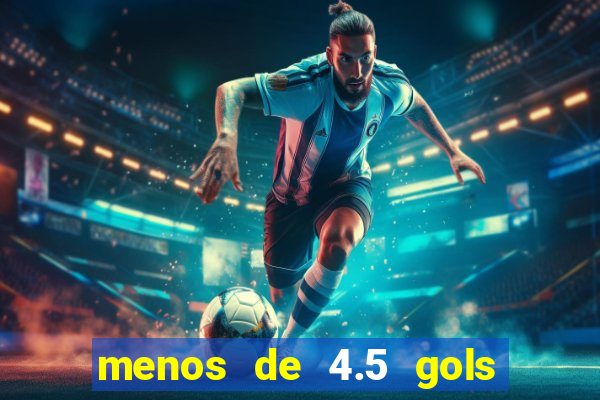 menos de 4.5 gols o'que significa