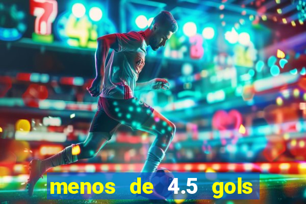 menos de 4.5 gols o'que significa