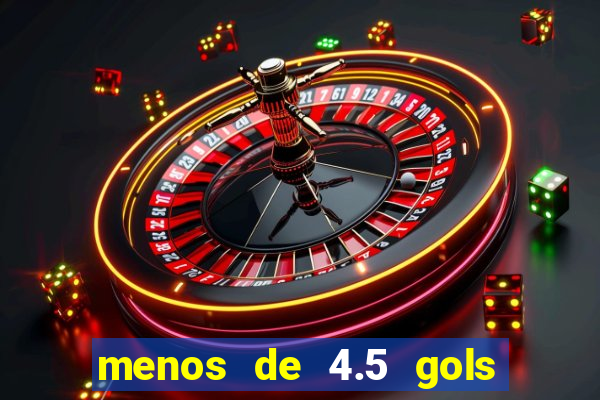 menos de 4.5 gols o'que significa