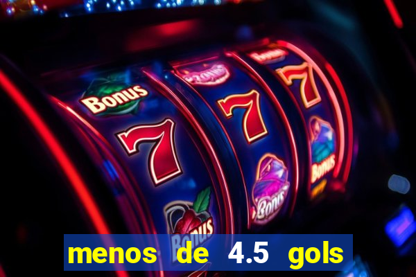 menos de 4.5 gols o'que significa