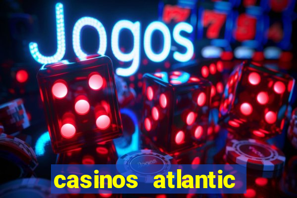 casinos atlantic city nj