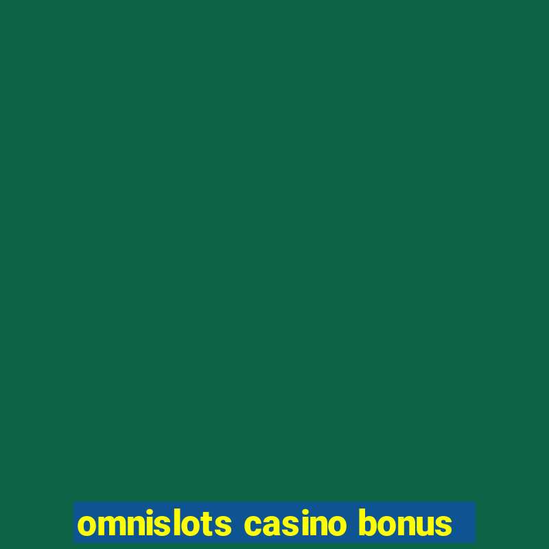 omnislots casino bonus