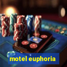 motel euphoria