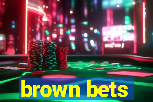 brown bets