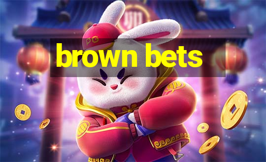 brown bets