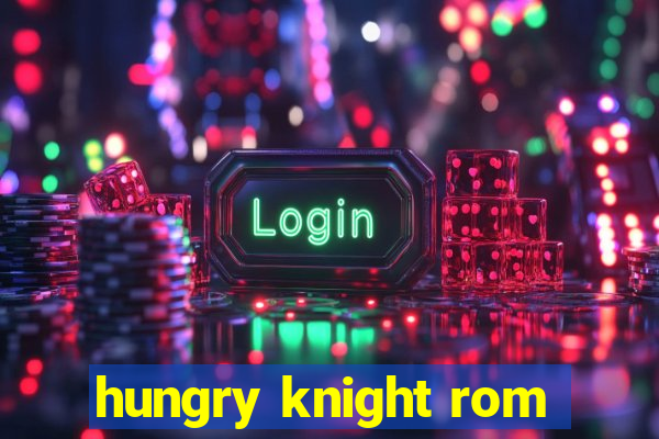 hungry knight rom