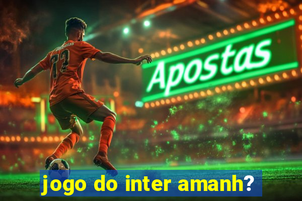 jogo do inter amanh?