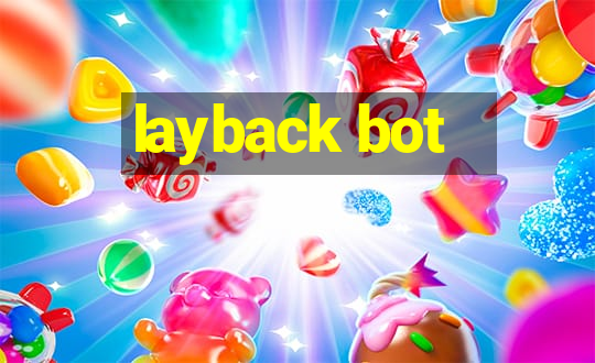 layback bot