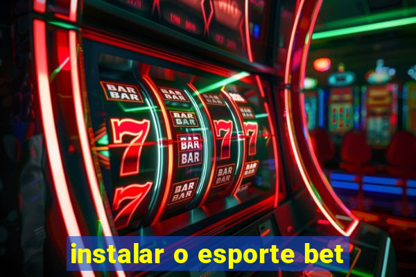 instalar o esporte bet