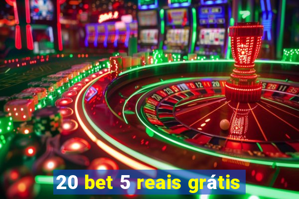 20 bet 5 reais grátis