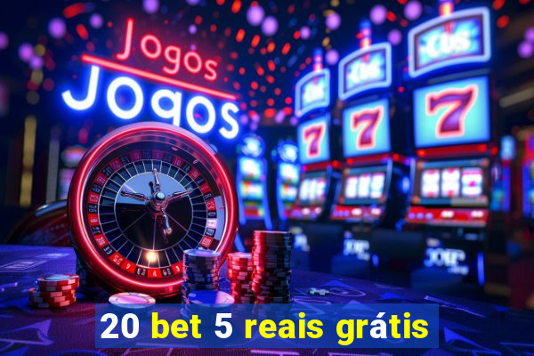 20 bet 5 reais grátis