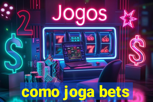 como joga bets