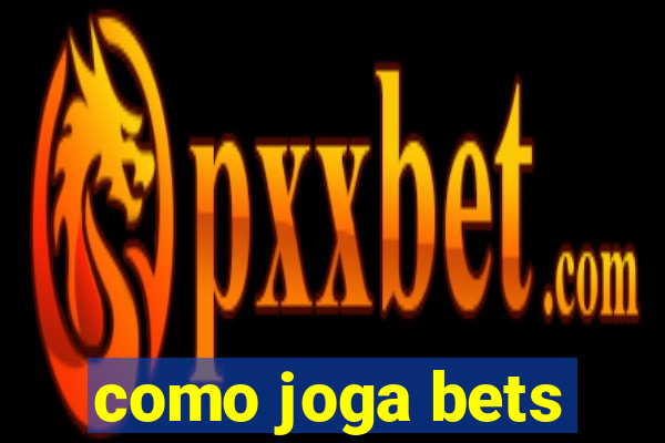 como joga bets