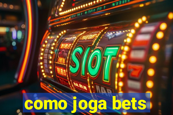 como joga bets