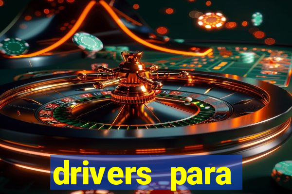 drivers para windows 7 64 bits