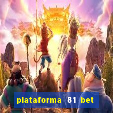 plataforma 81 bet é confiável