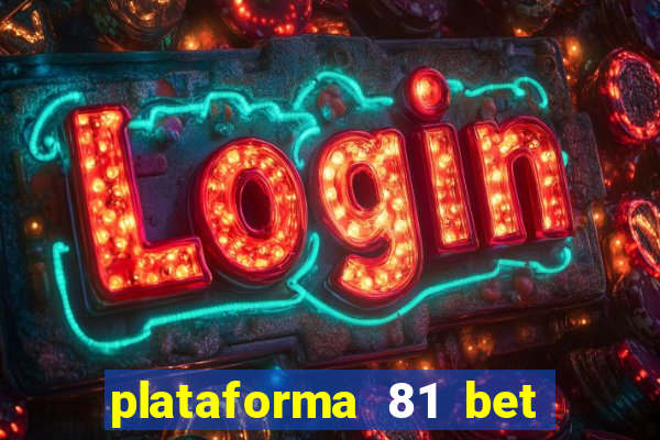 plataforma 81 bet é confiável