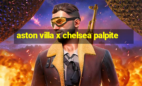 aston villa x chelsea palpite