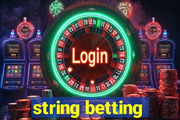 string betting