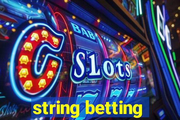 string betting