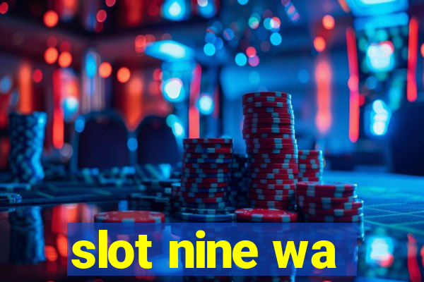 slot nine wa