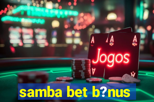 samba bet b?nus