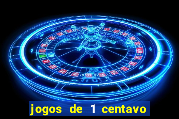 jogos de 1 centavo vai de bet