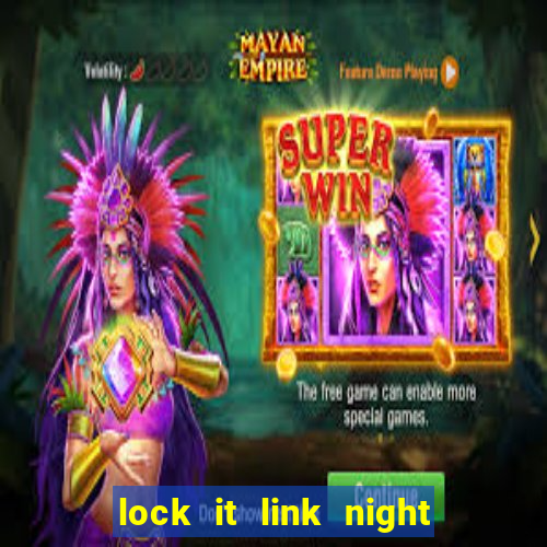 lock it link night life slot