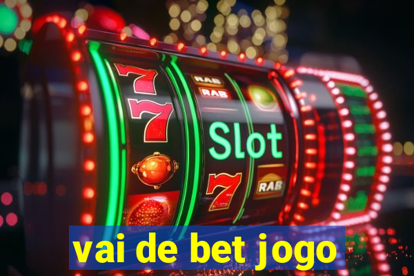 vai de bet jogo