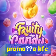 promo??o kfc