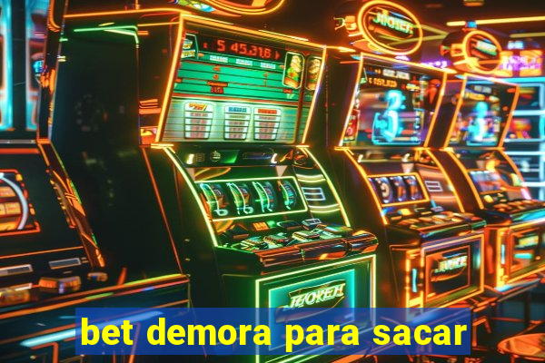 bet demora para sacar