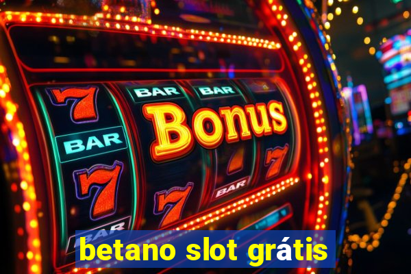 betano slot grátis