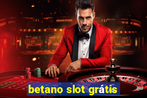 betano slot grátis