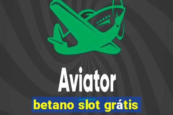 betano slot grátis