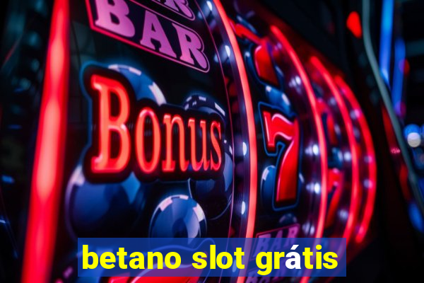 betano slot grátis