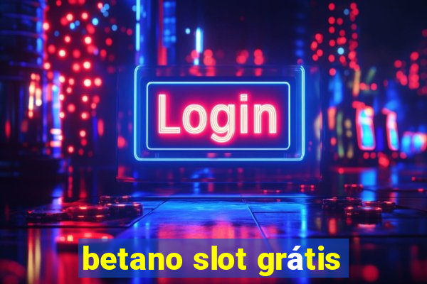 betano slot grátis