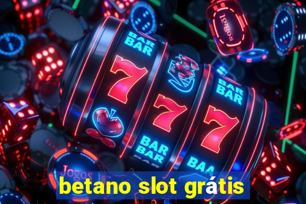 betano slot grátis