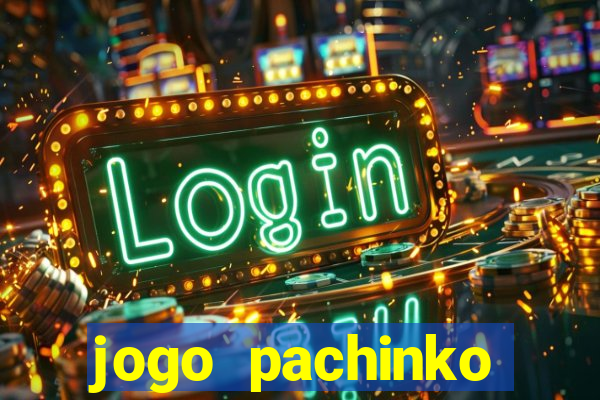 jogo pachinko paradise paga mesmo