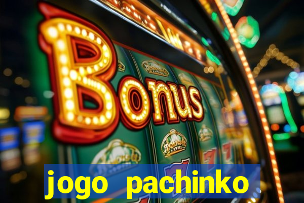 jogo pachinko paradise paga mesmo