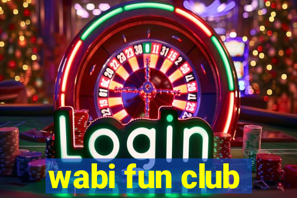 wabi fun club