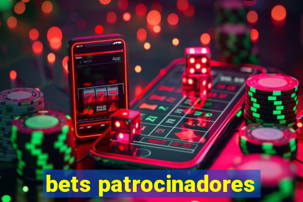 bets patrocinadores