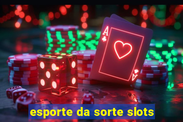 esporte da sorte slots