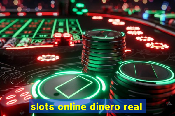 slots online dinero real