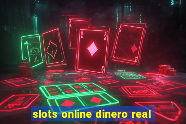 slots online dinero real