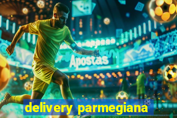 delivery parmegiana